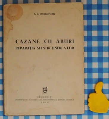 Cazane cu aburi reparatia si intretinerea lor A D Ciobrutschy foto