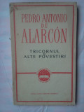 (C323) PEDRO ANTONIO DE ALARCON - TRICORNUL SI ALTE POVESTIRI