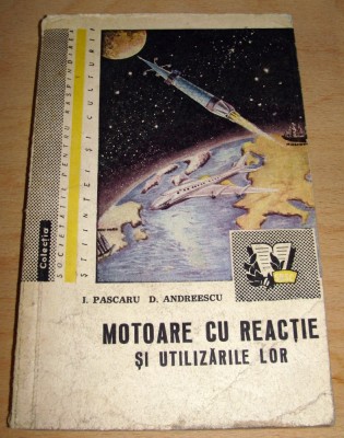 Motoare cu reactie si utilizarile lor - I. Pascaru / D. Andreescu foto