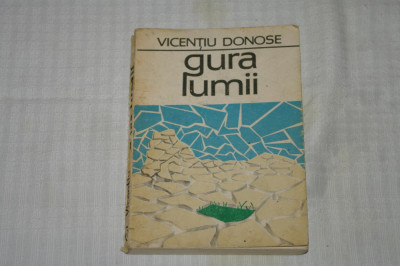 Gura lumii - Vincentiu Donose - Editura Junimea - 1982 foto