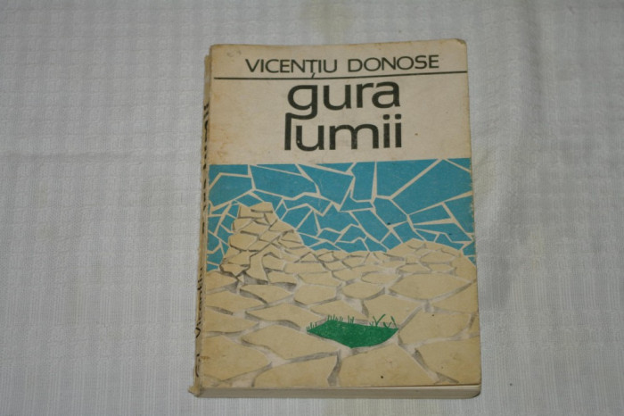 Gura lumii - Vincentiu Donose - Editura Junimea - 1982