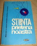 Stiinta, prietena noastra -