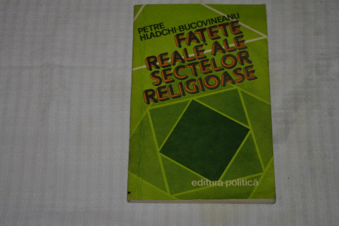 Fatete reale ale sectelor religioase - Petre Hladchi-Bucovineanu - 1983