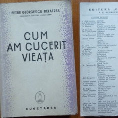 Georgescu Delafras , Cum am cucerit vieata , Cugetarea ,1939 , ed. 1 cu autograf