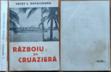 Cumpara ieftin Caius C. Brediceanu , Razboiu de cruaziera , Sibiu , 1943 , editia 1 cu autograf