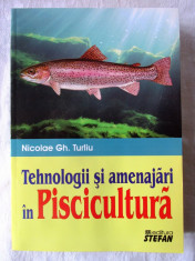 TEHNOLOGII SI AMENAJARI IN PISCICULTURA, Nicolae Gh. Turliu, 2010 foto