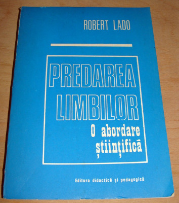 Predarea limbilor / o abordare stiintifica - Robert Lado foto