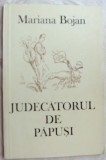 Cumpara ieftin MARIANA BOJAN - JUDECATORUL DE PAPUSI (VERSURI, 1980) [desene MARIANA BOJAN]