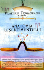 Vladimir Tismaneanu - Anatomia resentimentului - 583499 foto