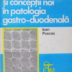 Probleme actuale si conceptii noi in patologia gastro-duodenala - Ioan Puscas
