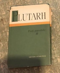 Vieti paralele volumul 3 / Plutarh ; st. introd., trad. si note de N. I. Barbu foto