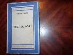ANTON CEHOV - TREI SURORI ( editia 1945, Editura Cartea Rusa, rara ) * foto