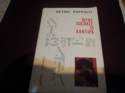 PETRU POPESCU - INTRE SOCRATE SI XANTIPA foto