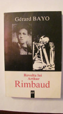 GE - Gerard BAYO &amp;quot;Revolta lui Arthur Rimbaud&amp;quot; foto