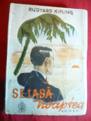 R.Kipling - Se lasa Noaptea - Ed. 1943 ABC ,trad.Al.Olaru,M.Streinu ,V.Musatescu foto