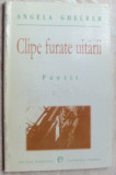 ANGELA GHELBER (CROITORU) - CLIPE FURATE UITARII (POEZII) [FCR, 1998]