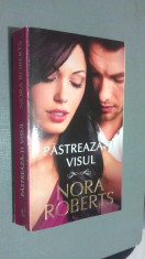 NORA ROBERTS - PASTREAZA-TI VISUL - 2013 ( NR 0000 ) foto