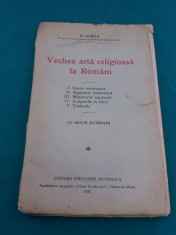 VECHEA ARTA RELIGIOASA LA ROMANI/ NICOLAE IORGA/ 1934 foto