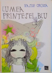 LUMEA PRINTESEI BLU de VASILE GROZA, DESENE de RUXANDRA MUSINCHEVICI, 2005 foto