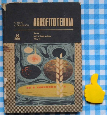 Agrofitotehnia manual liceea agricole aul II N Betivu V Ceausescu foto
