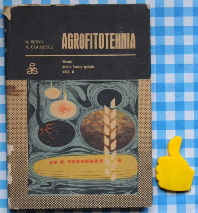 Agrofitotehnia manual liceea agricole aul II N Betivu V Ceausescu