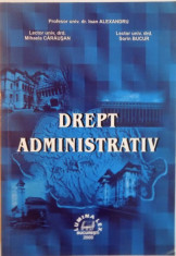 DREPT ADMINISTRATIV de IOAN ALEXANDRU, MIHAELA CARAUSAN, SORIN BUCUR, 2005 foto