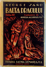 BALTA DRACULUI, EDITIA A II-A de GEORGE SAND, TRADUCERE de AURELIA AL. RADULESCU, 1928 foto