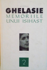 MEMORIILE UNUI ISIHAST, NEVOINTELE ISIHASTE, URCUSUL ISIHAST, VOL. II, ED. A II-A de GHELASIE GHEORGHE, 2007 foto