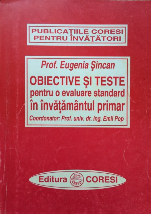 OBIECTIVE SI TESTE PENTRU O EVALUARE STANDARD IN INVATAMANTUL PRIMAR - E. Sincan