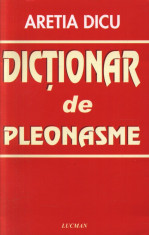 Aretia Dicu - Dictionar de pleonasme - 588420 foto