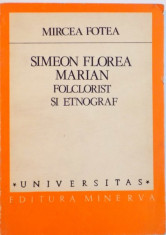 SIMEON FLOREA MARIAN, FOCLORIST SI ETNOGRAF de MIRCEA FOTEA, 1987 foto