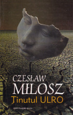 Czeslaw Milosz - Tinutul Ulro - 587581 foto