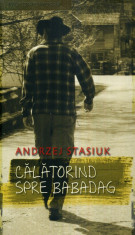 Andrzej Stasiuk - Calatorind spre Babadag - 588657 foto