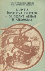 Constantin Degeratu - Lupta impotriva trupelor de desant aerian si aeromobile - 584814 foto