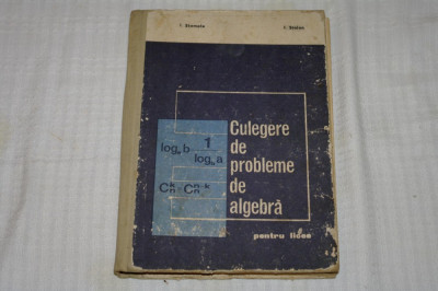 Culegere de probleme de algebra pentru licee - I. Stamate - I. Stoian - 1971 foto