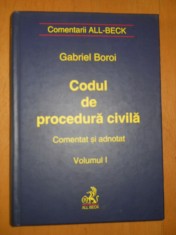 CODUL DE PROCEDURA CIVILA COMENTAT SI ADNOTAT VOL 1 - GABRIEL BOROI foto