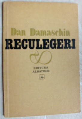 DAN DAMASCHIN - RECULEGERI (SI ALTE POEME) [editia princeps, 1981] foto