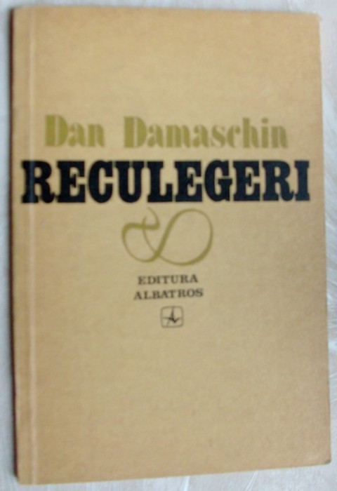 DAN DAMASCHIN - RECULEGERI (SI ALTE POEME) [editia princeps, 1981]