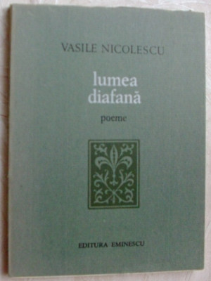 VASILE NICOLESCU - LUMEA DIAFANA (POEME) [ed. princeps 1977/coperta PETRE HAGIU] foto