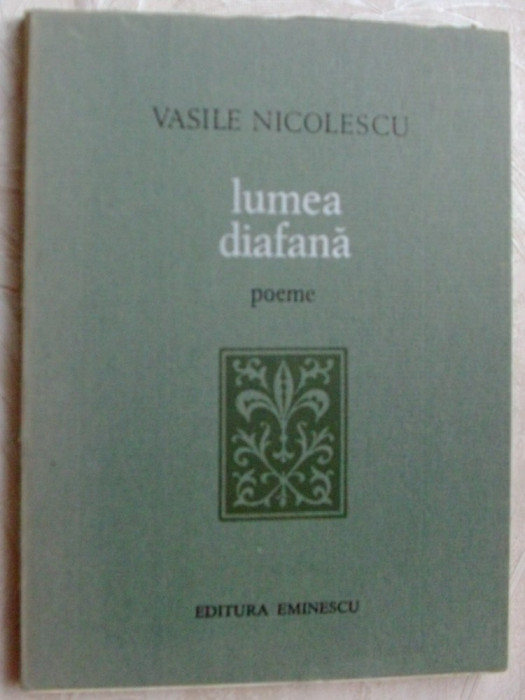 VASILE NICOLESCU - LUMEA DIAFANA (POEME) [ed. princeps 1977/coperta PETRE HAGIU]