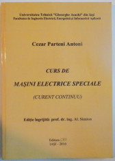 CURS DE MASINI ELECTRICE SPECIALE (CURENT CONTINUU) de CEZAR PARTENI ANTONI, 2010 foto