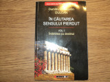 In cautarea sensului pierdut, Vol. 1 Dumitru Constantin Dulcan