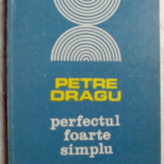 PETRE DRAGU-PERFECTUL FOARTE SIMPLU,VERSURI 1973/pref.AL.PIRU/dedicatie-autograf