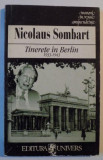 Tinerete in Berlin : 1933-1943 : o relatare / N. Sombart Ed. Univers 1999