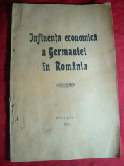 Influenta Economica a Germaniei in Romania -Ed.1915 - propaganda , autor anonim foto