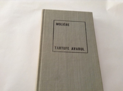 Tartufe - Avarul - Moliere - Editura pentru literatura universala - 1969-RF18/2 foto