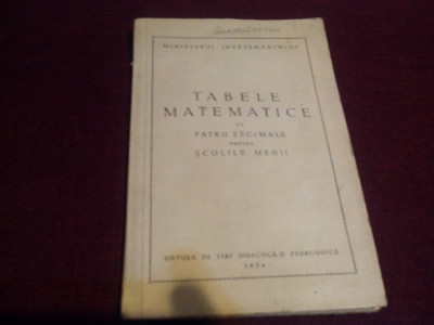 TABELE MATEMATICE CU PATRU ZECIMALE PENTRU SCOLILE MEDII 1954 foto