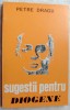 PETRE DRAGU - SUGESTII PENTRU DIOGENE (editia princeps, 1974/dedicatie-autograf)