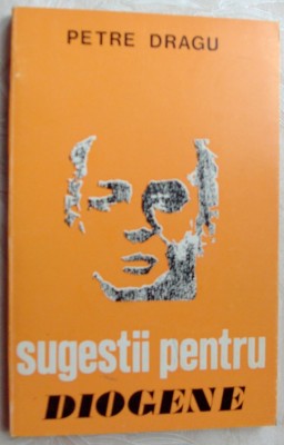 PETRE DRAGU - SUGESTII PENTRU DIOGENE (editia princeps, 1974/dedicatie-autograf) foto
