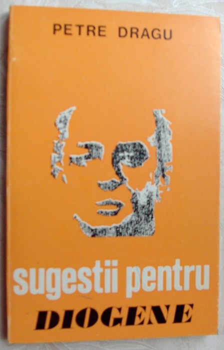 PETRE DRAGU - SUGESTII PENTRU DIOGENE (editia princeps, 1974/dedicatie-autograf)